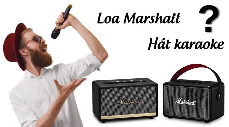 Loa Marshall có thể sử dụng để hát karaoke