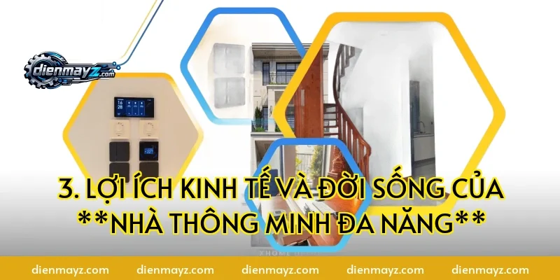 3. Lợi ích kinh tế và đời sống của **nhà thông minh đa năng**