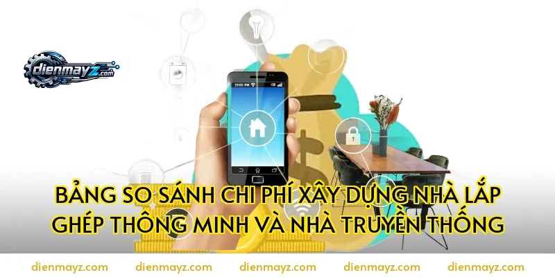 Bảng so sánh chi phí xây dựng nhà lắp ghép thông minh và nhà truyền thống