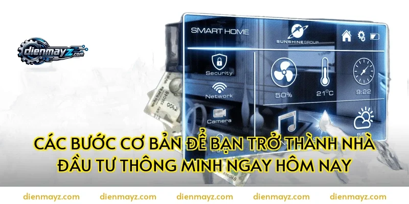 Các bước cơ bản để bạn trở thành nhà đầu tư thông minh ngay hôm nay