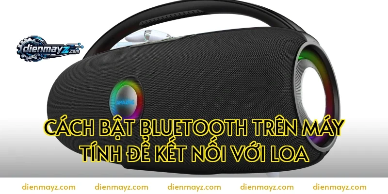 Cách bật Bluetooth trên máy tính để kết nối với loa