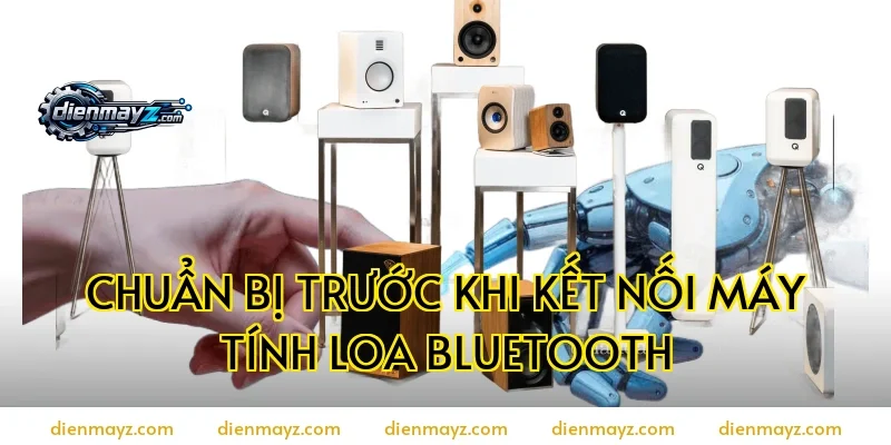 Chuẩn bị trước khi kết nối máy tính loa bluetooth