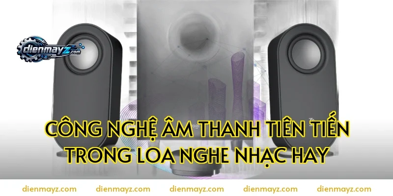 Công nghệ âm thanh tiên tiến trong loa nghe nhạc hay