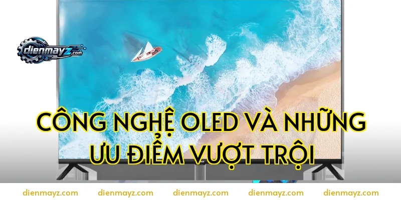 Công nghệ OLED và những ưu điểm vượt trội