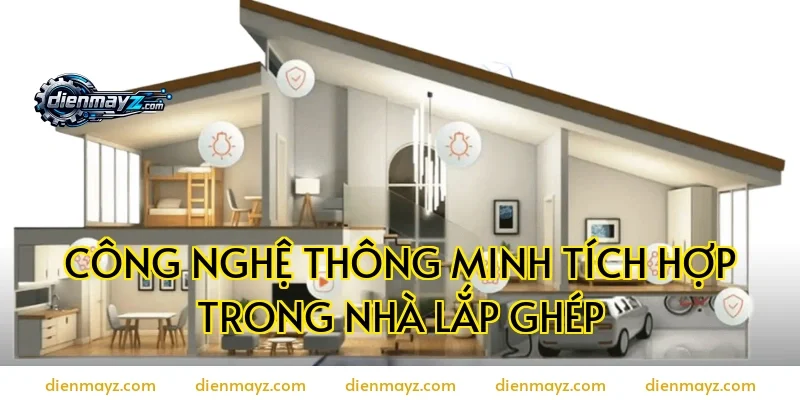 Công nghệ thông minh tích hợp trong nhà lắp ghép