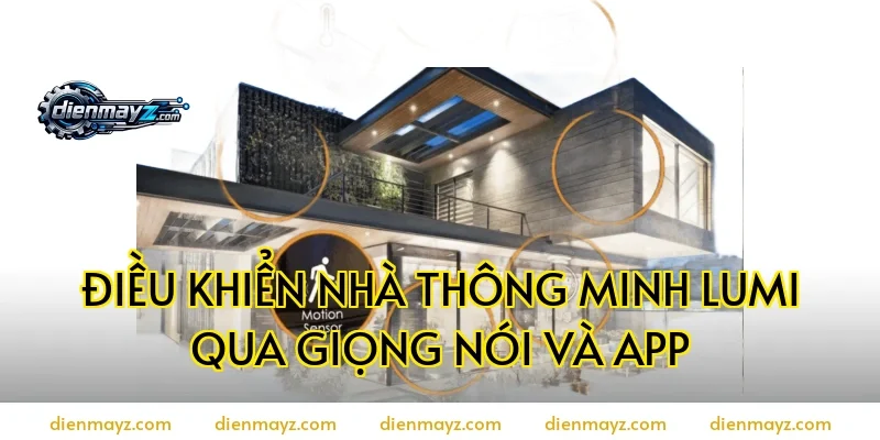 Điều khiển nhà thông minh Lumi qua giọng nói và app