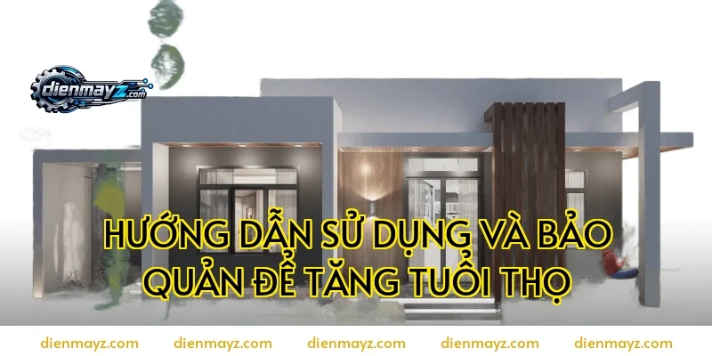Hướng Dẫn Sử Dụng Và Bảo Quản Để Tăng Tuổi Thọ