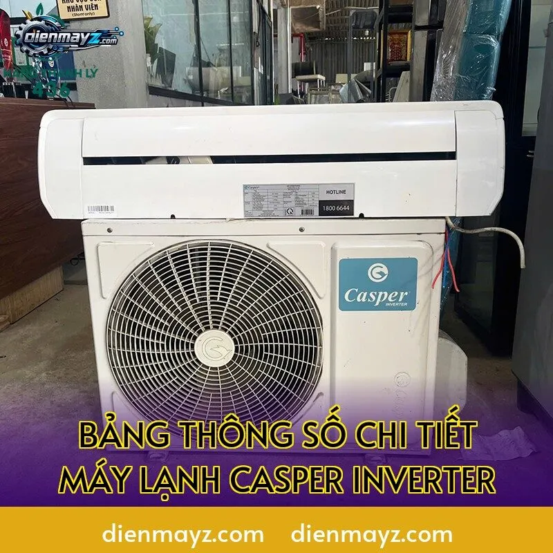 Bảng thông số chi tiết máy lạnh Casper inverter