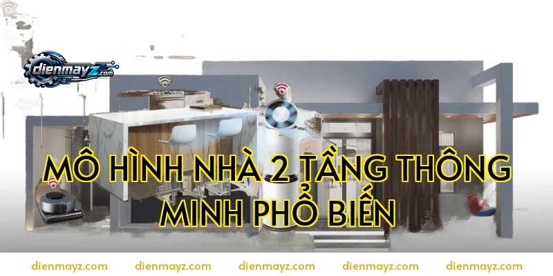 Mô hình nhà 2 tầng thông minh phổ biến