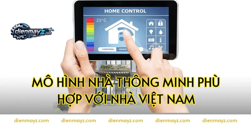 Mô hình nhà thông minh phù hợp với nhà Việt Nam