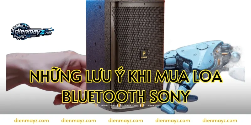 Những lưu ý khi mua loa bluetooth Sony