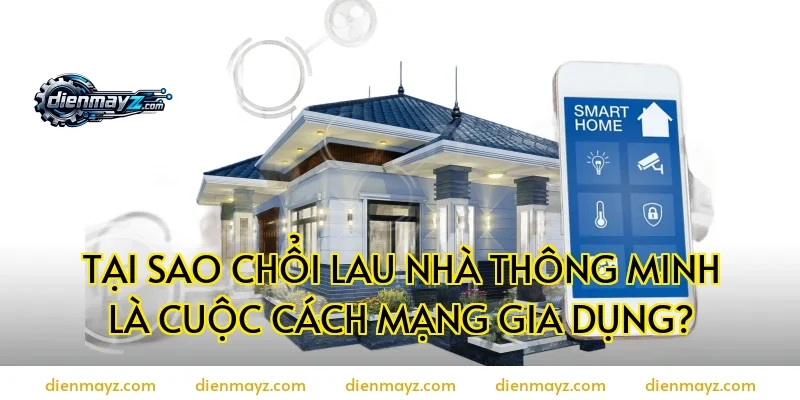 Tại Sao Chổi Lau Nhà Thông Minh Là Cuộc Cách Mạng Gia Dụng?