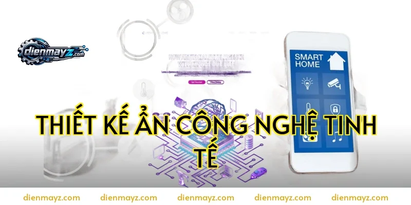 Thiết kế ẩn công nghệ tinh tế