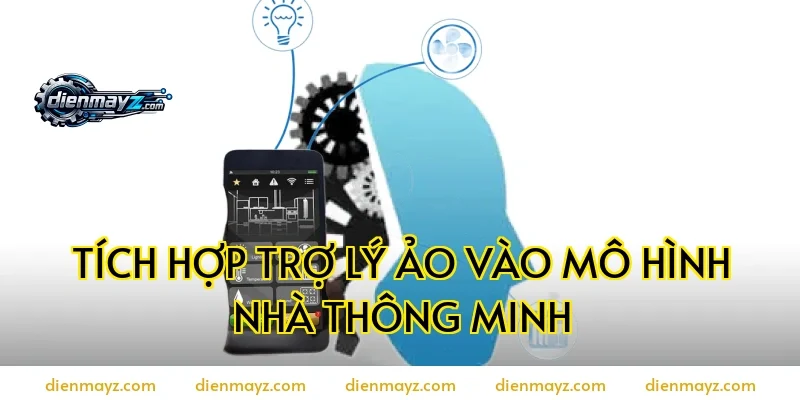 Tích hợp trợ lý ảo vào mô hình nhà thông minh