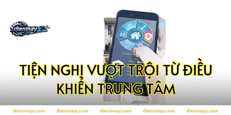 Tiện nghi vượt trội từ điều khiển trung tâm