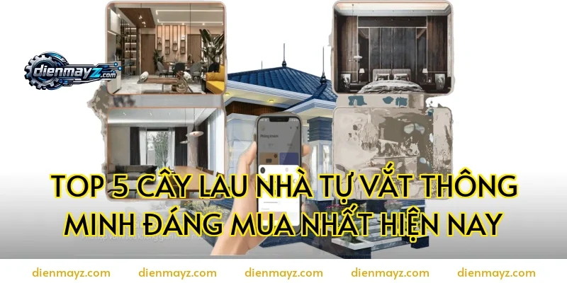 Top 5 cây lau nhà tự vắt thông minh đáng mua nhất hiện nay