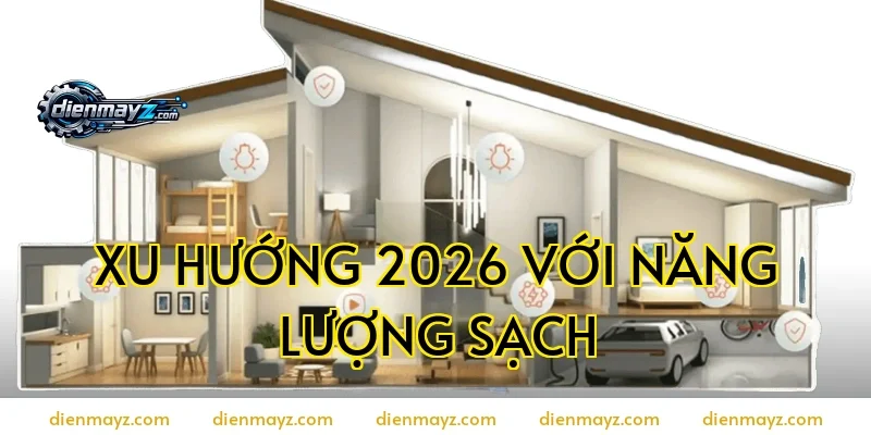 Xu hướng 2026 với năng lượng sạch