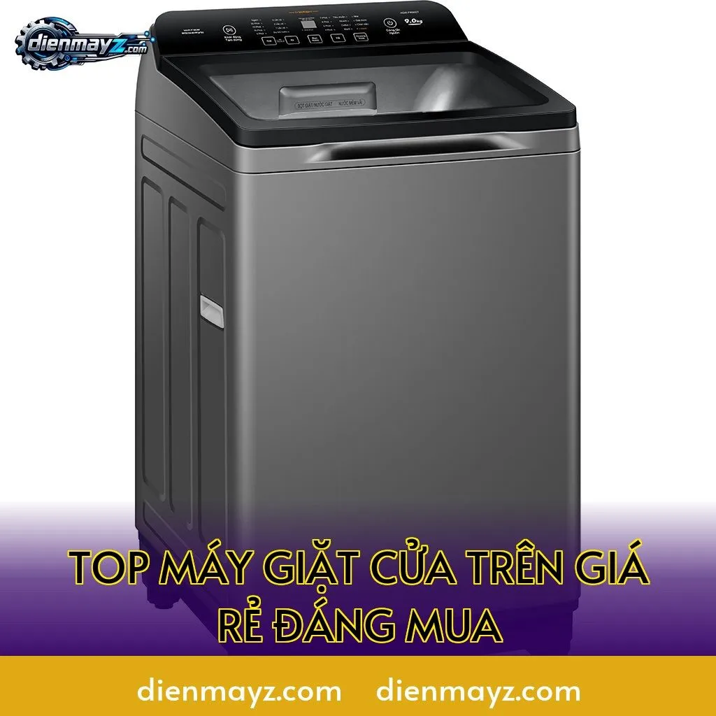 top máy giặt cửa trên giá rẻ đáng mua