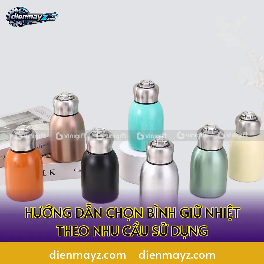 hướng dẫn chọn bình giữ nhiệt theo nhu cầu sử dụng