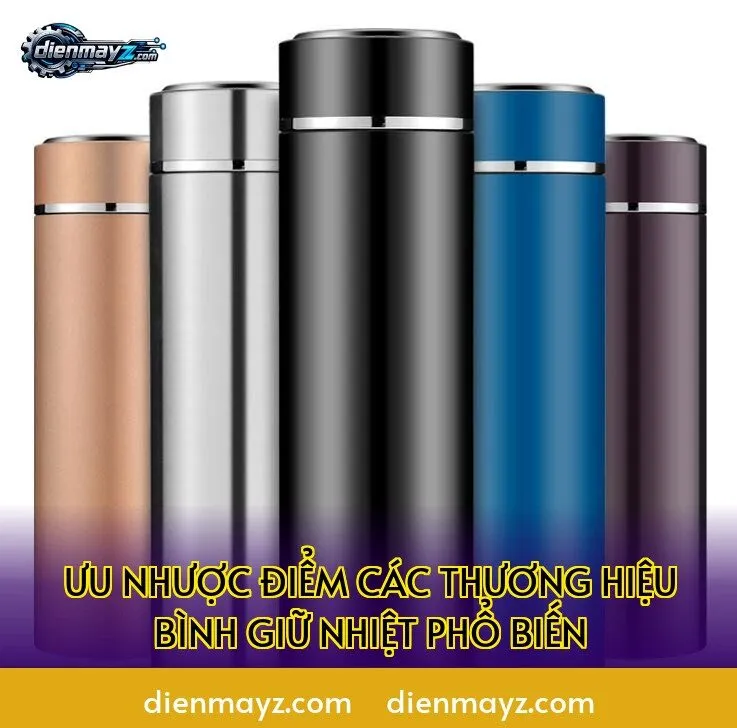 ưu nhược điểm các thương hiệu bình giữ nhiệt phổ biến