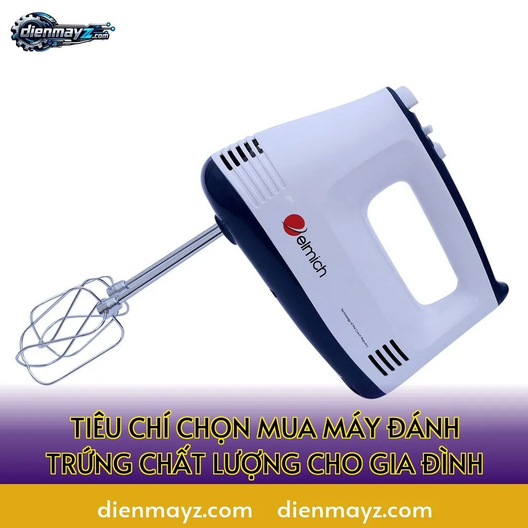 tiêu chí chọn mua máy đánh trứng chất lượng cho gia đình