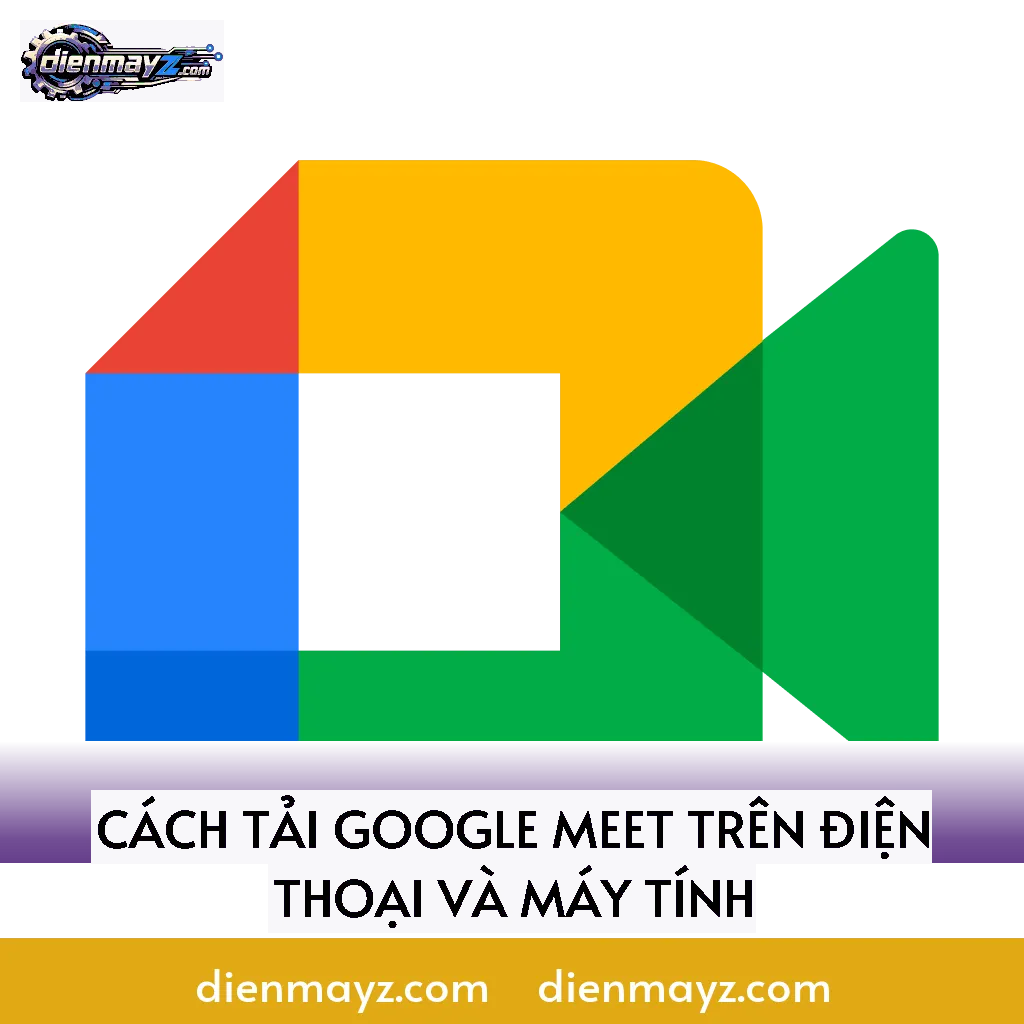 cách tải google meet trên điện thoại và máy tính