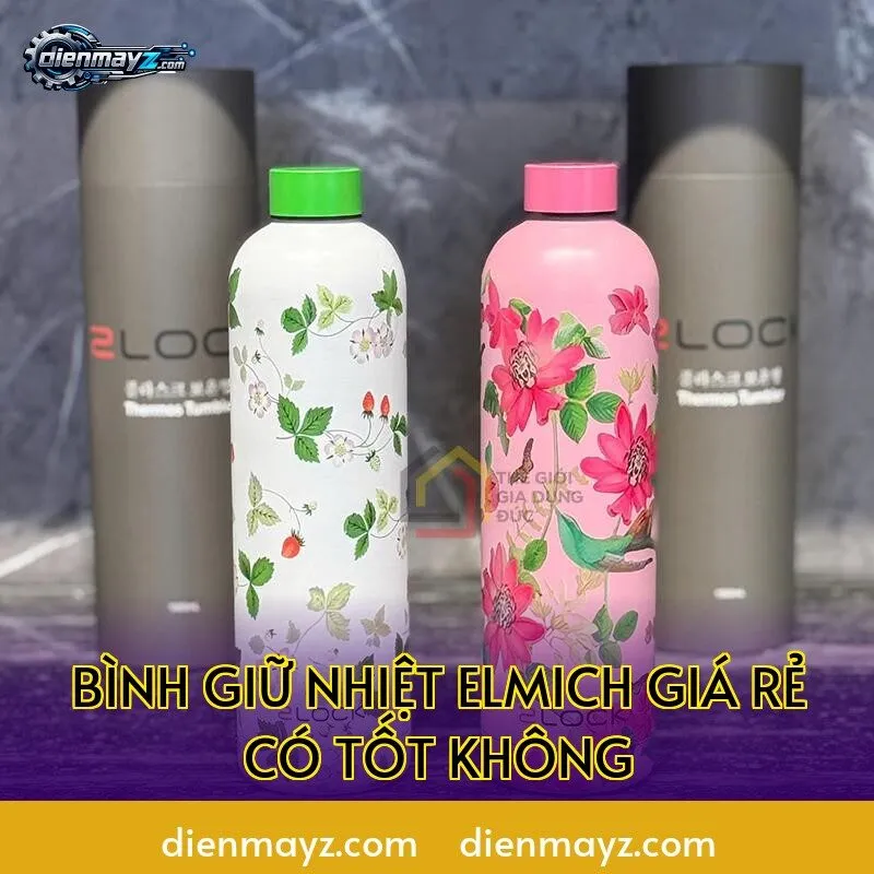 bình giữ nhiệt elmich giá rẻ có tốt không