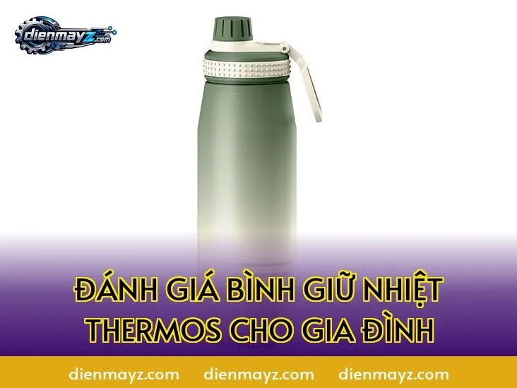 đánh giá bình giữ nhiệt thermos cho gia đình