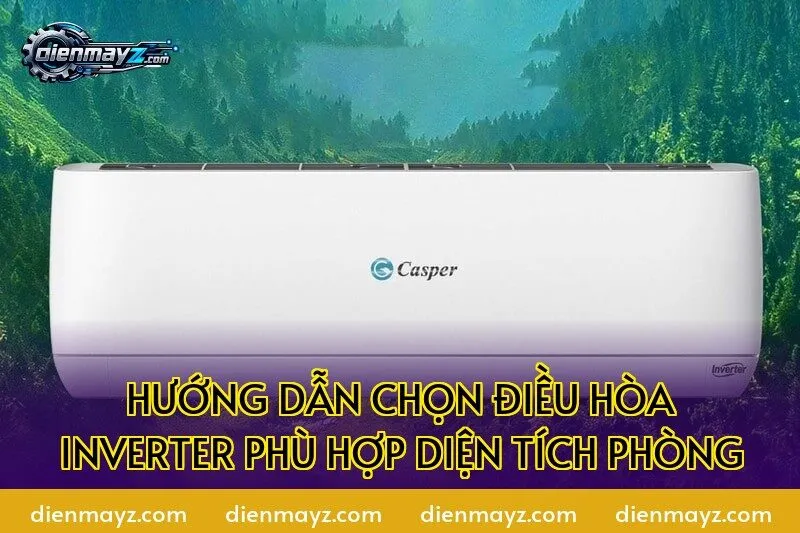 Hướng dẫn chọn điều hòa inverter phù hợp diện tích phòng