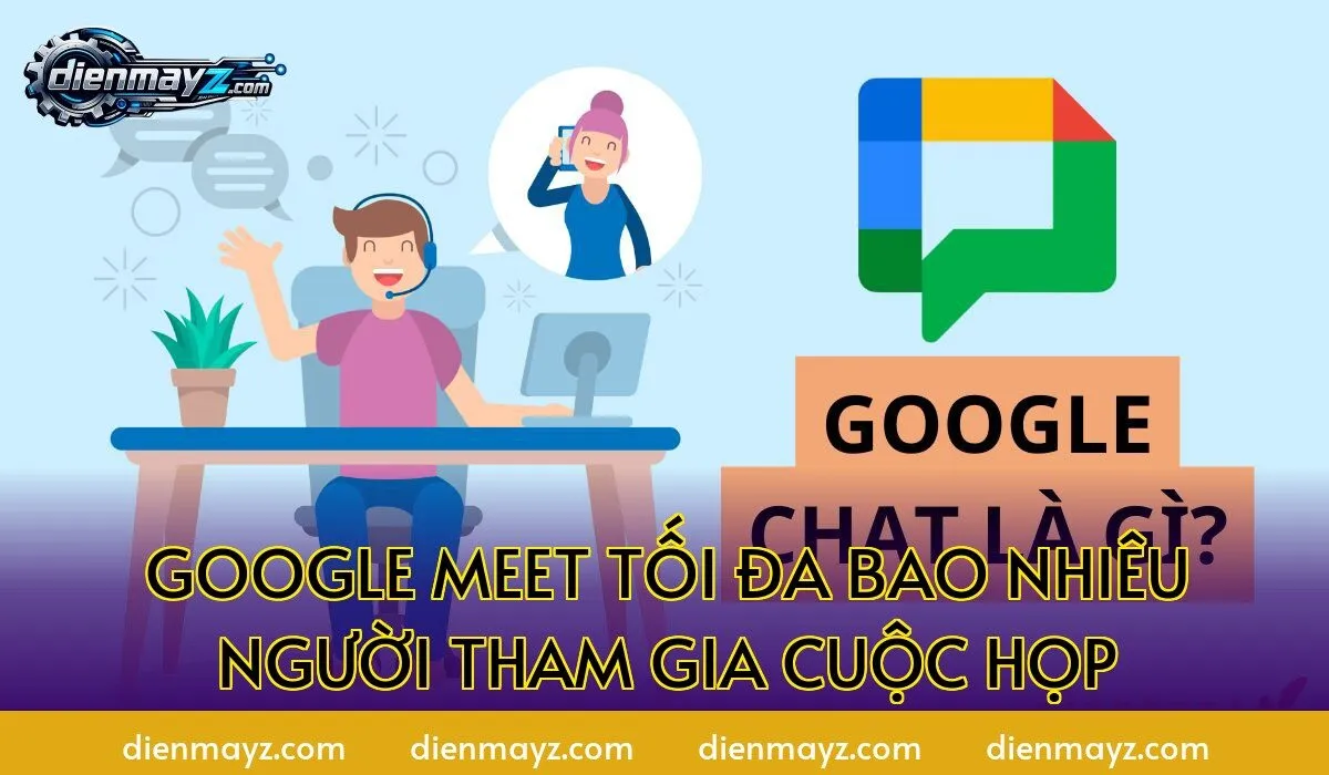 google meet tối đa bao nhiêu người tham gia cuộc họp