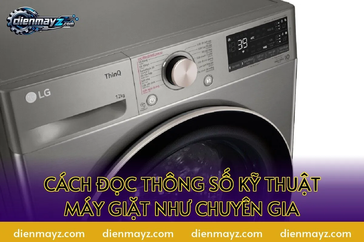 cách đọc thông số kỹ thuật máy giặt như chuyên gia