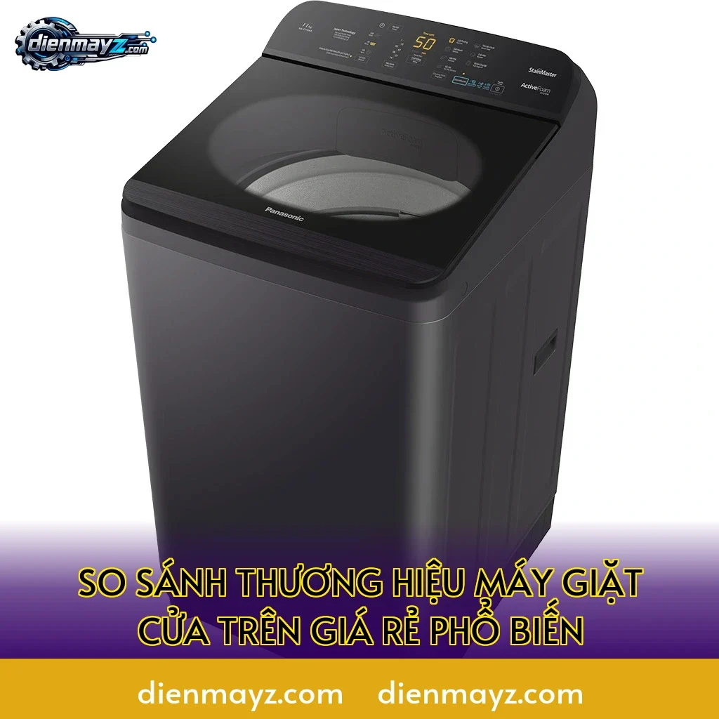 so sánh thương hiệu máy giặt cửa trên giá rẻ phổ biến