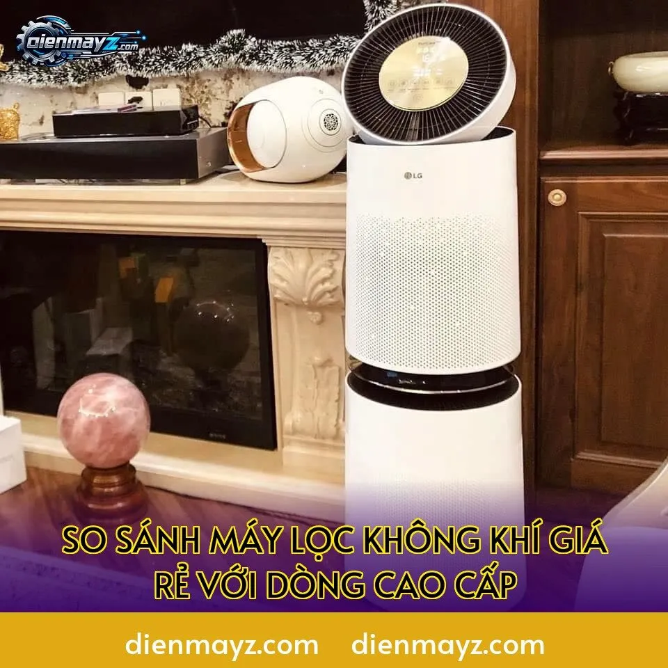 so sánh máy lọc không khí giá rẻ với dòng cao cấp