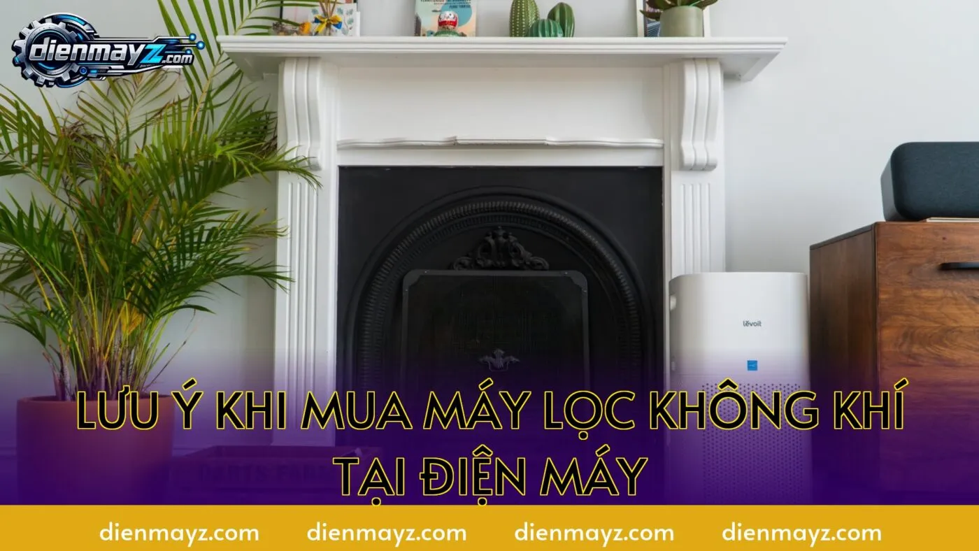 lưu ý khi mua máy lọc không khí tại điện máy