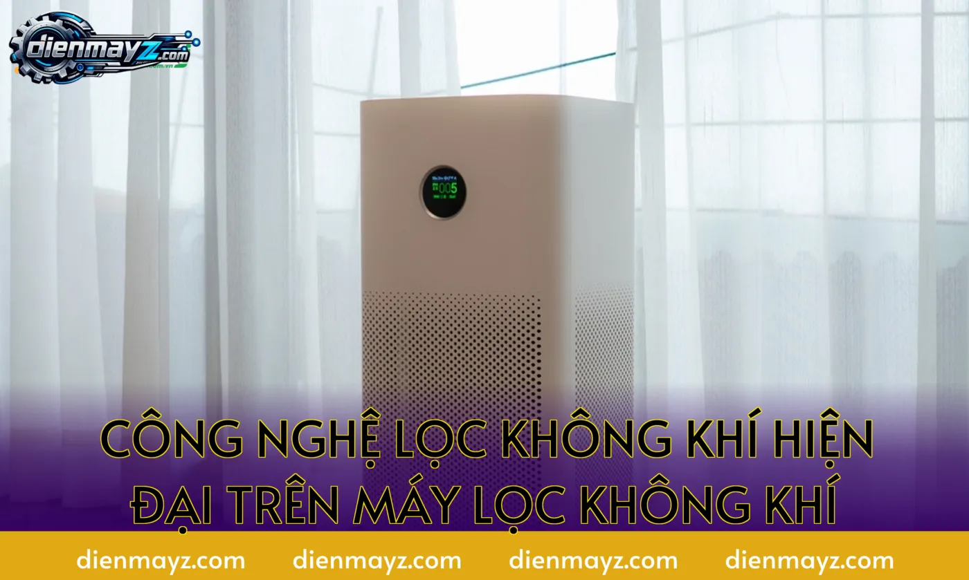 công nghệ lọc không khí hiện đại trên máy lọc không khí
