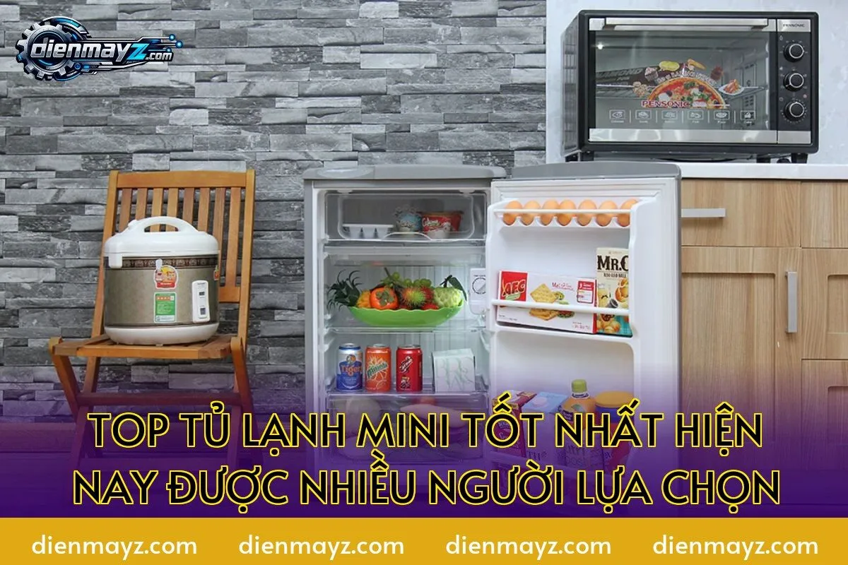 top tủ lạnh mini tốt nhất hiện nay được nhiều người lựa chọn