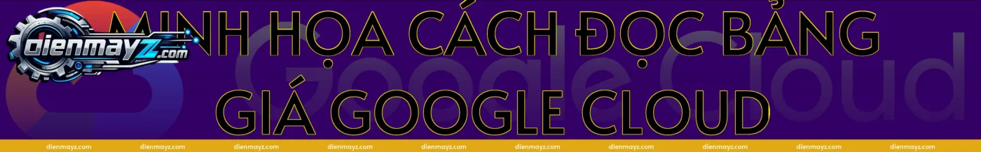 Minh họa cách đọc bảng giá Google Cloud