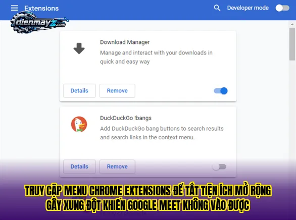 Truy cập menu Chrome Extensions để tắt tiện ích mở rộng gây xung đột khiến Google Meet không vào được