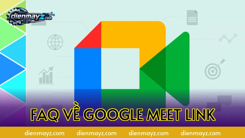 FAQ về Google Meet link