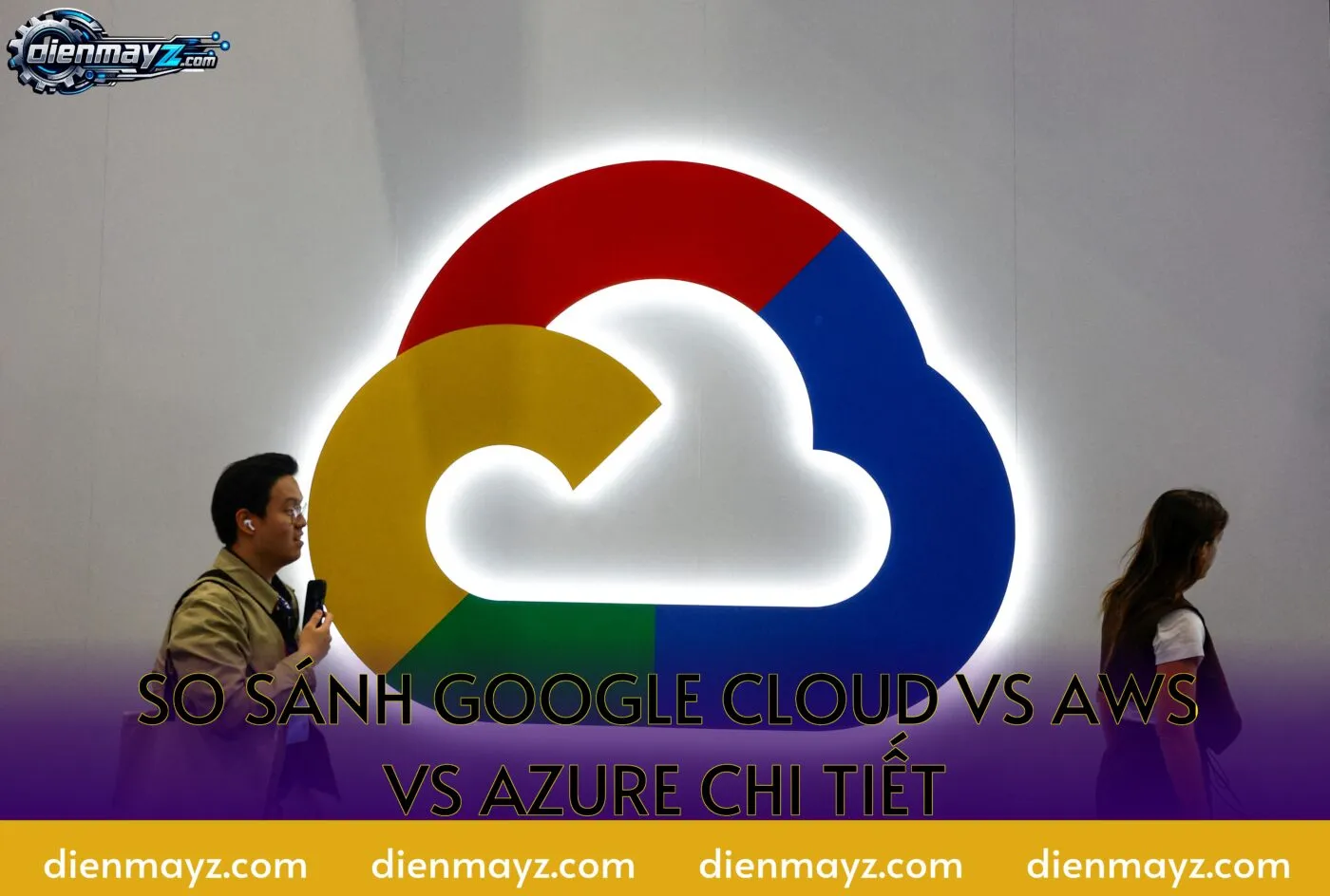 So sánh Google Cloud vs AWS vs Azure chi tiết