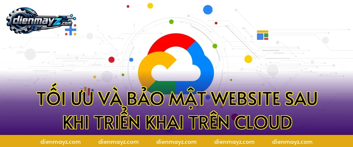 Tối ưu và bảo mật website sau khi triển khai trên cloud