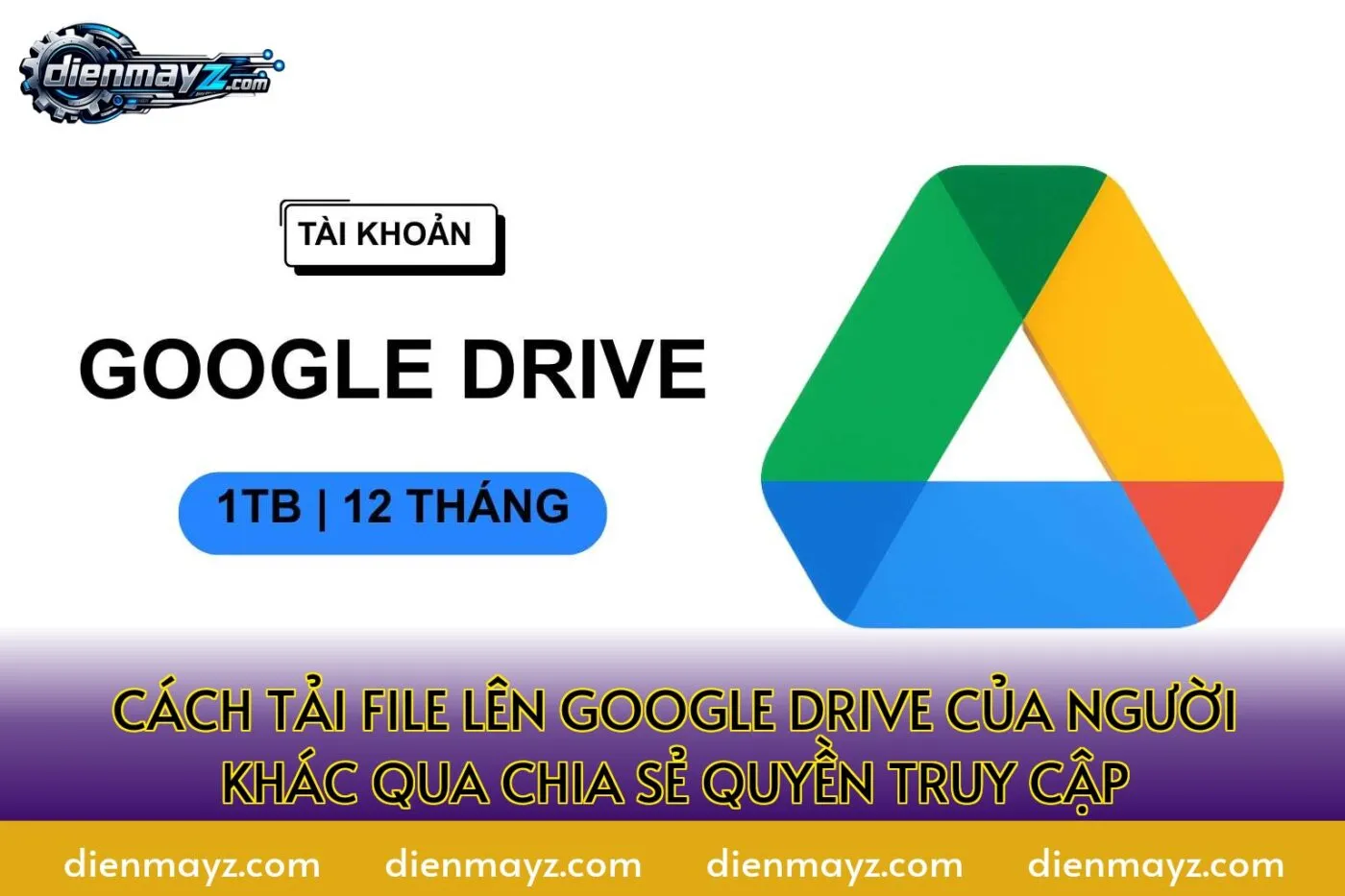 Cách tải file lên Google Drive của người khác qua chia sẻ quyền truy cập