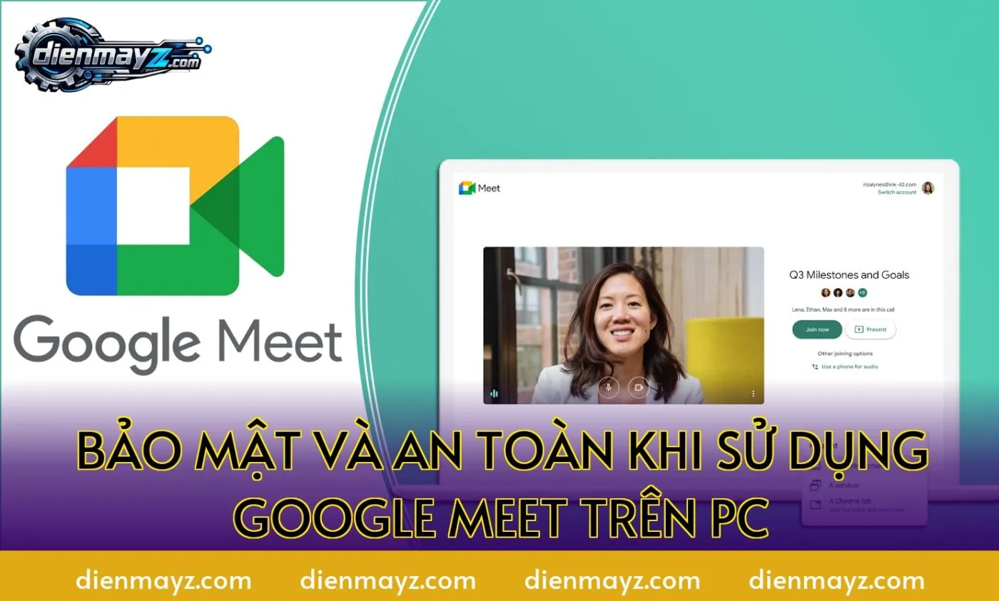 Bảo mật và an toàn khi sử dụng Google Meet trên PC