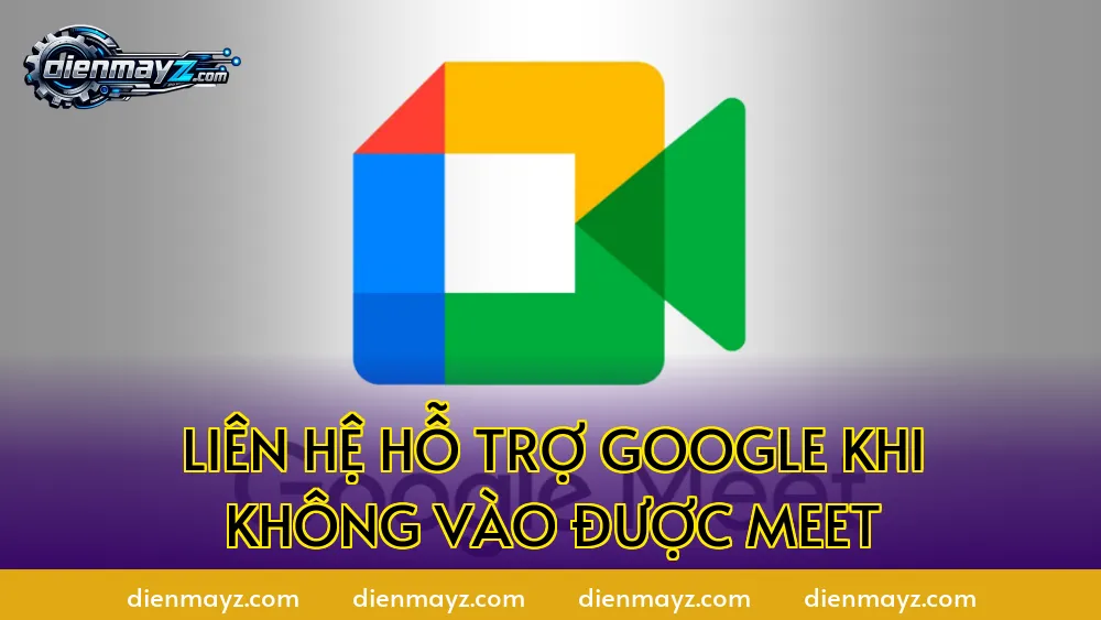 GG Meet không vào được? 10 cách khắc phục nhanh 2026 10 Liên hệ hỗ trợ Google khi không vào được Meet