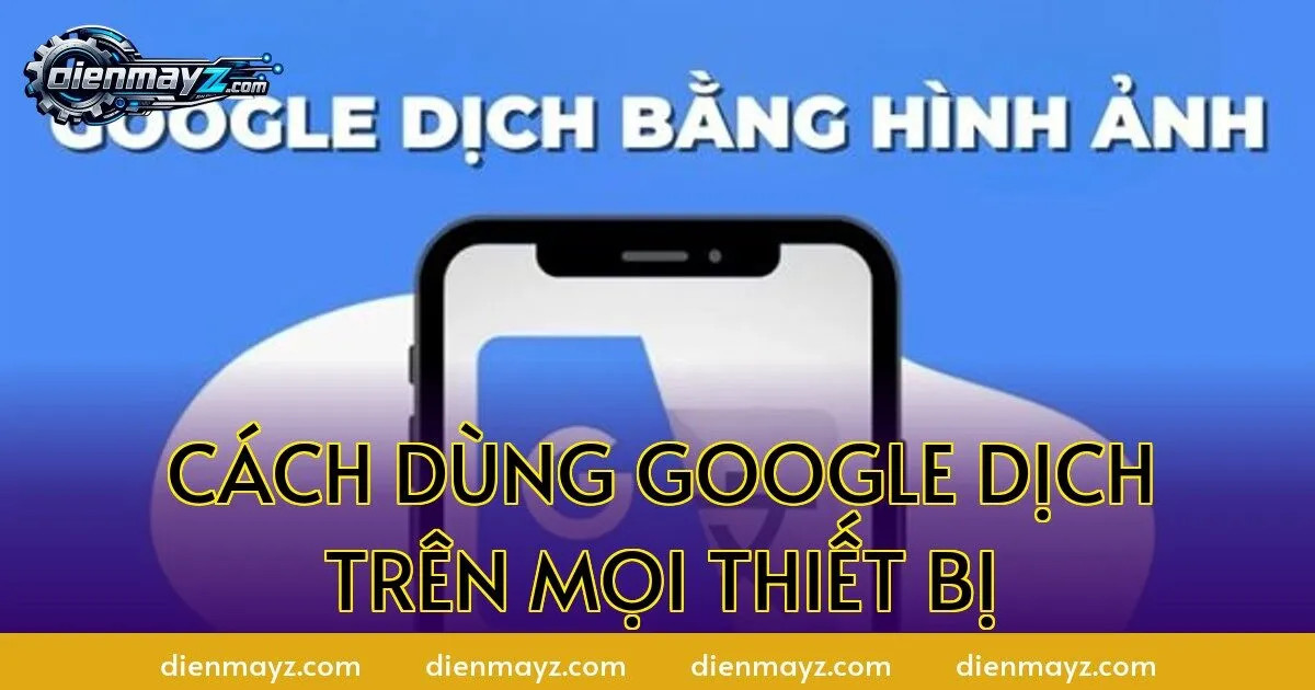 Cách dùng Google Dịch trên mọi thiết bị