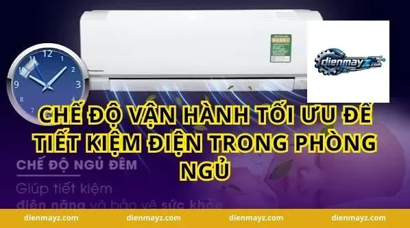 Chế độ vận hành tối ưu để tiết kiệm điện trong phòng ngủ