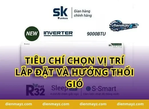 Tiêu chí chọn vị trí lắp đặt và hướng thổi gió